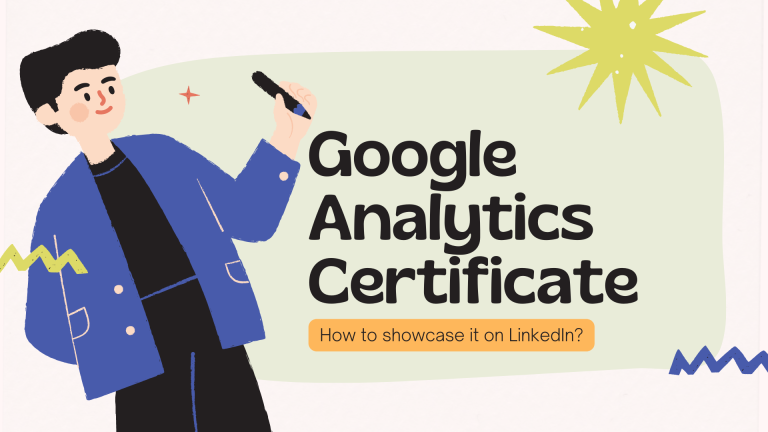 How to Showcase Your Google Analytics Certificate on LinkedIn to Boost Your Profile